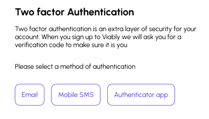 Two factor authentication methods to help keep your Viably account secure.