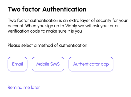 Select the two-factory authentication method you prefer to secure your Viably Account.